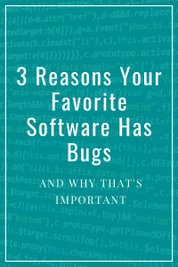 Read more about the article 3 Reasons Your Favorite Software Has Bugs